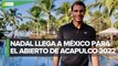 Rafael Nadal llega a Acapulco para el Abierto Mexicano de Tenis