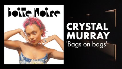 Crystal Murray (Bags on bags) | Boite Noire