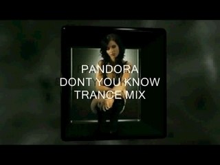 PANDORA   DONT YOU KNOW   TRANCE MIX