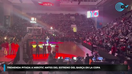 Tremenda pitada a Mirotic antes del estreno del Barça en la Copa