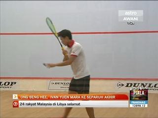 Ong Beng Hee, Ivan Yuen mara ke separuh akhir