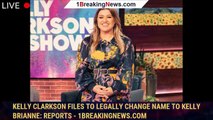 Kelly Clarkson Files to Legally Change Name to Kelly Brianne: Reports - 1breakingnews.com