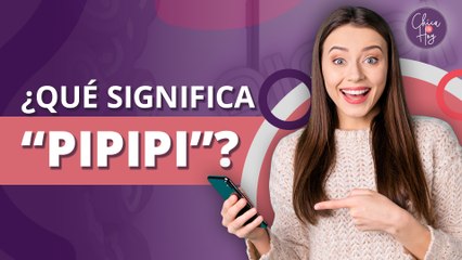 Qué significa “PIPIPI”