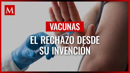 Éstas han sido las razones rechazo a las vacunas desde su invención