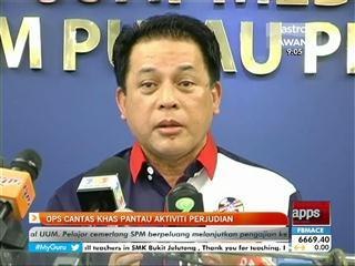 Ops Cantas khas pantau aktiviti perjudian