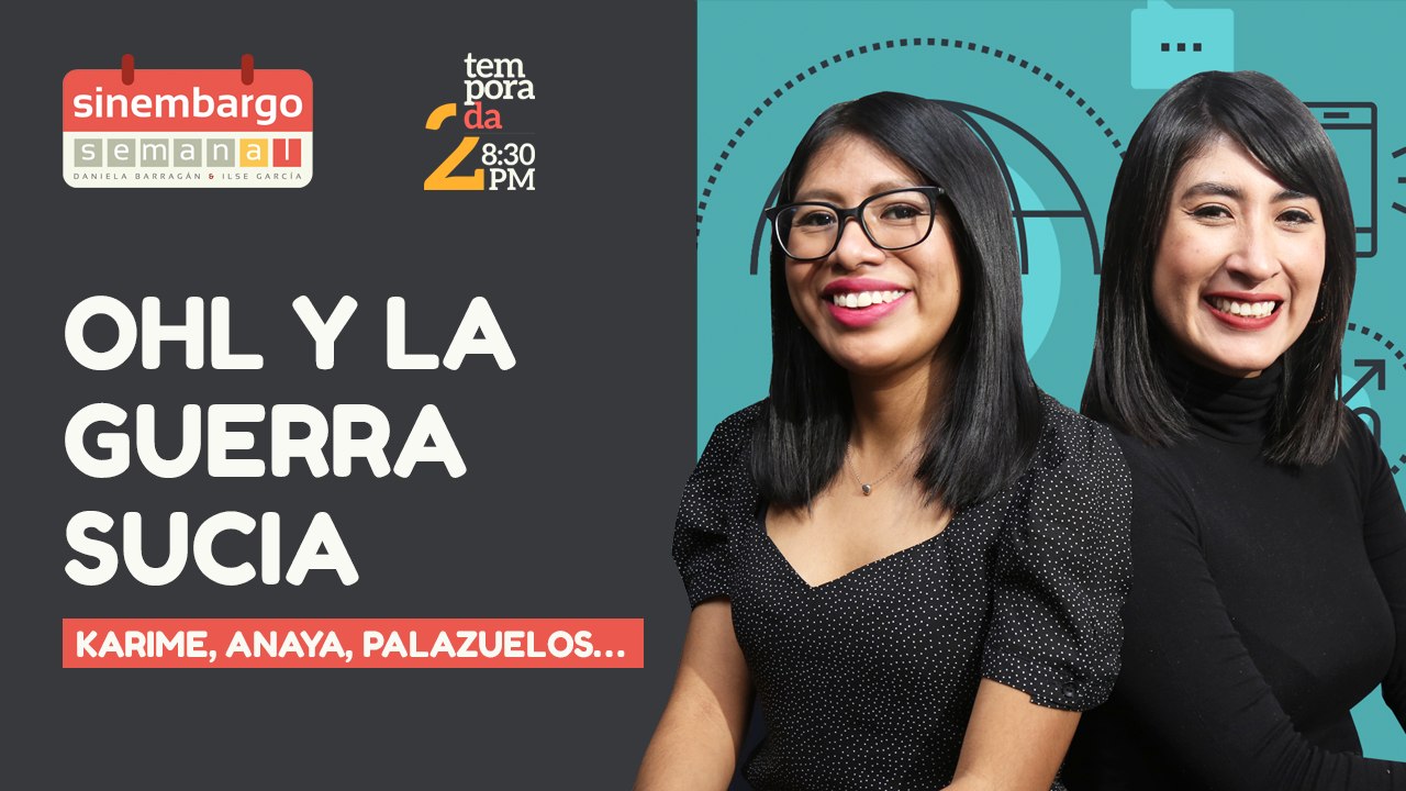 #EnVivo | #SinEmbargo Semanal | Mensaje de AMLO a sus hijos | INAI responde | OHL y la guerra sucia