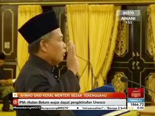 Ahmad Said kekal Menteri Besar Terengganu