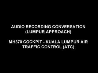 MH370 audio recording conversation (Lumpur Approach)