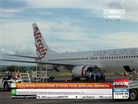 Penumpang cetus panik ditahan pihak berkuasa Indonesia