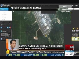 MH192 mendarat cemas - Kapten Nik Ahmad Huzlan