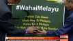 #WahaiMelayu desak Melayu berubah