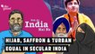 Yeh Jo India Hai Na | Hijab, Turban Or Saffron Garb, Right To Dress Turning Communal in Secular India