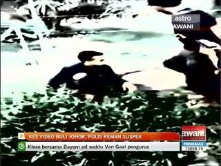 Kes video buli Johor, polis reman suspek