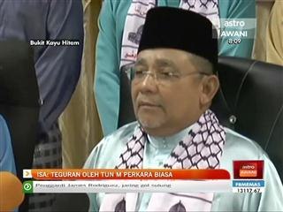 Isa: Teguran oleh Tun M perkara biasa