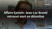 Affaire Epstein : Jean-Luc Brunel retrouvé mort en détention