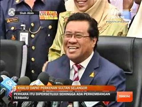 Khalid dapat perkenan Sultan Selangor