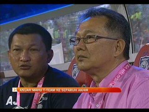 Anuar mahu T-Team ke separuh akhir