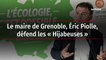 Le maire de Grenoble, Éric Piolle, défend les « Hijabeuses »