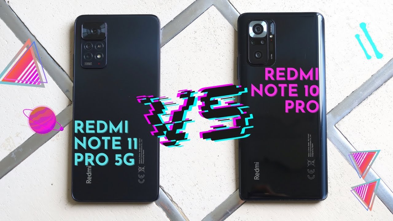 Xiaomi Redmi Note 11 Pro 5G vs Redmi Note 10 Pro: Good Upgrade!