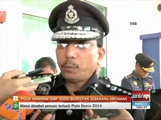 Polis Sarawak siap sedia berdepan sebarang kemungkinan