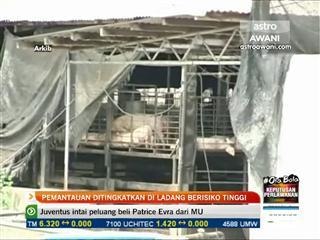 Pemantauan ditingkatkan di ladang berisiko tinggi