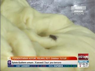 Persekitaran kotor, kilang roti diarah tutup
