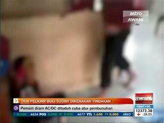 Dua pelajar buli sudah dikenakan tindakan