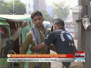 Upacara ketenteraan India-Pakistan dibatalkan