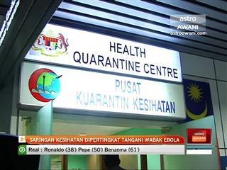 Saringan kesihatan diperingkat tangani wabak Ebola