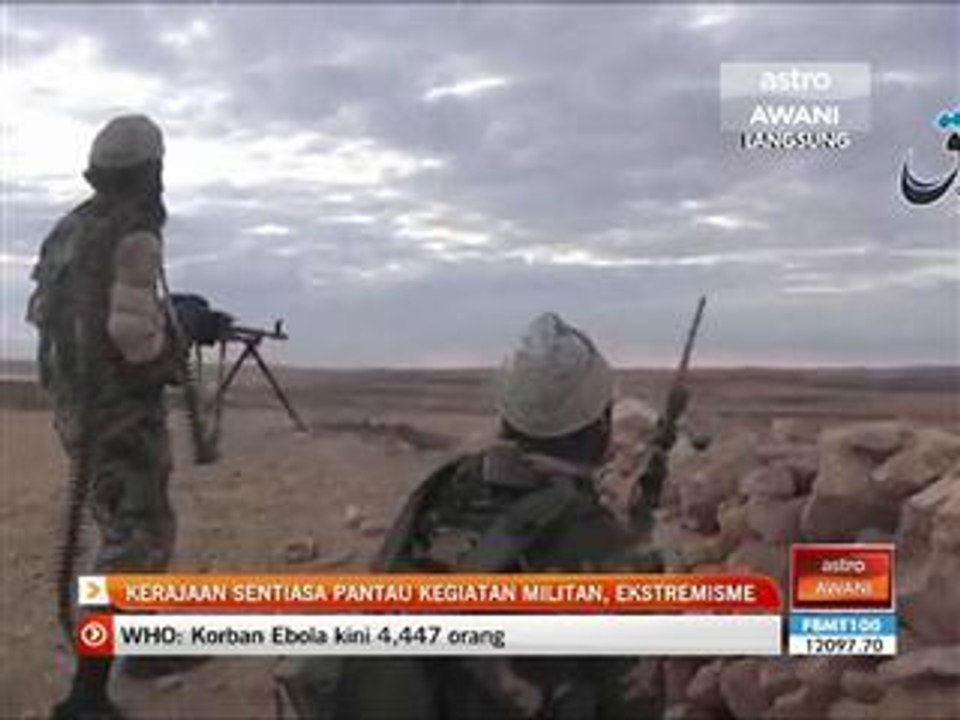 Kerajaan sentiasa pantau kegiatan militan, extremisme