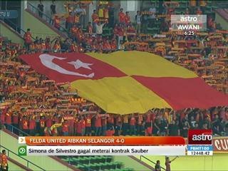 Piala Malaysia: Felda United aibkan Selangor 4-0