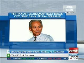 Bekas CEO Sime Bank diheret kembali ke mahkamah