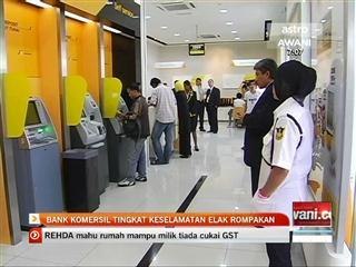 Bank komersil tingkat keselamatan elak rompakan