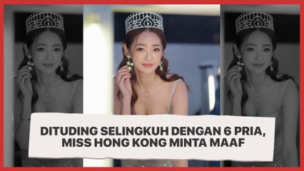 Usai Dibongkar Selingkuh dengan 6 Pria Oleh Mantan Kekasih, Miss Hong Kong Minta Maaf