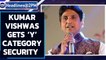 Kumar Vishwas gets ‘Y’ category security after leveling allegations at Arvind Kejriwal|Oneindia News