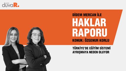 Haklar Raporu… Özgenur Korlu: Türkiye’de eğitim sistemi ayrışmaya neden oluyor