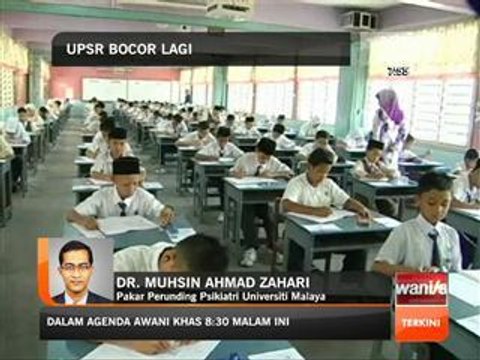 UPSR bocor: Reaksi Pakar Perunding Psikiatri Universiti Malaya