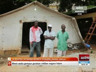6 suspek ditahan bunuh sukarelawan Ebola