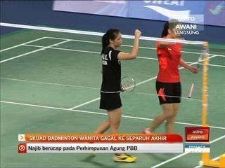Skuad badminton wanita gagal ke separuh akhir