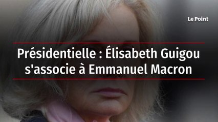 Présidentielle : Élisabeth Guigou s'associe à Emmanuel Macron