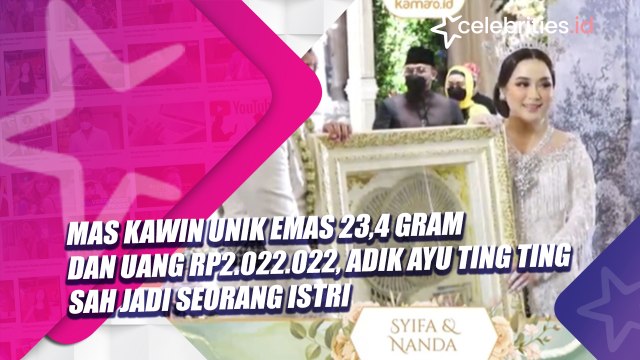 Mas Kawin Unik Emas 23,4 gram dan Uang Rp2.022.022, Adik Ayu Ting Ting Sah jadi Seorang Istri
