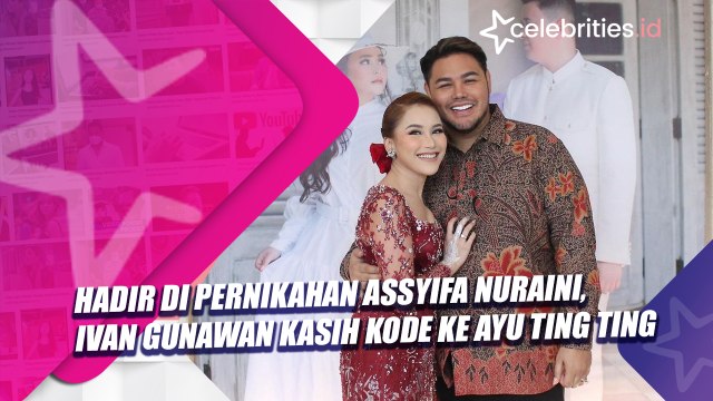Hadir di Pernikahan Assyifa Nuraini, Ivan Gunawan Kasih Kode ke Ayu Ting Ting