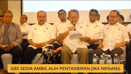 GBS sedia ambil alih pentadbiran jika menang
