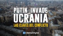 La claves del conflicto en Ucrania y la invasión rusa