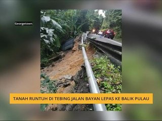 Tanah runtuh di tebing jalan Bayan Lepas ke Balik Pulau