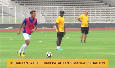 Ketiadaan Syaiful tidak patahkan semangat skuad B19