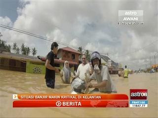 Situasi banjir makin kritikal di Kelantan