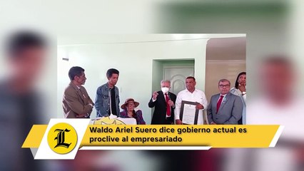 Waldo Ariel Suero dice gobierno actual es proclive al empresariado