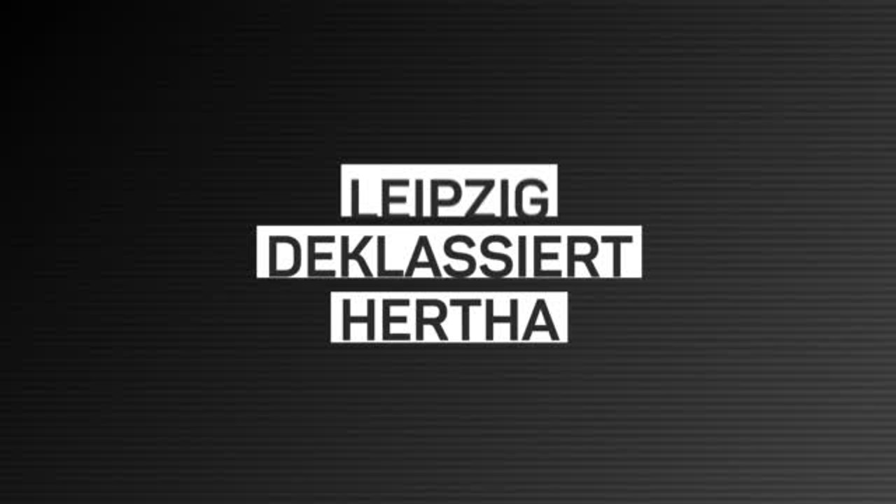 Fakten-Report: Hertha wird zu Leipzigs Schießbude