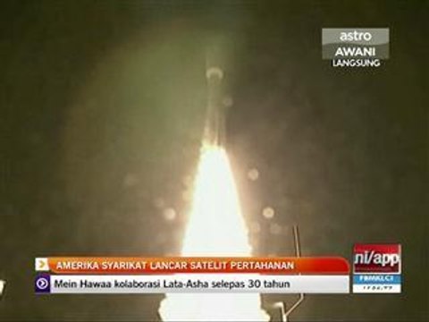 Amerika Syarikat lancar satelit pertahanan